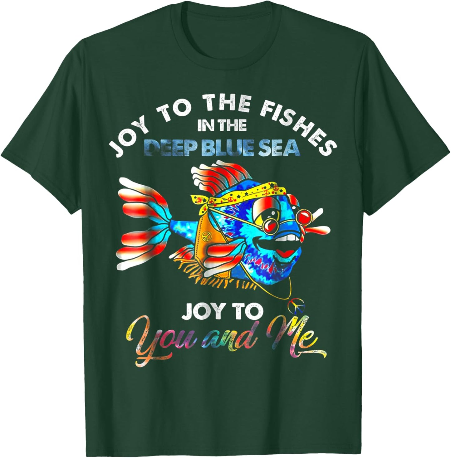Joy To The Fishes In The Deep Blue Sea Joy To You And Me T-Shirt - T-Shirt | Forest
