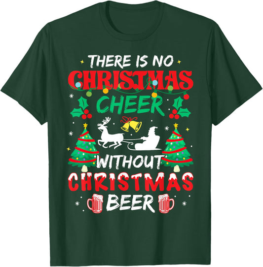 There is No Christmas Cheer Without Christmas Beer Drinking T-Shirt - T-Shirt | Forest