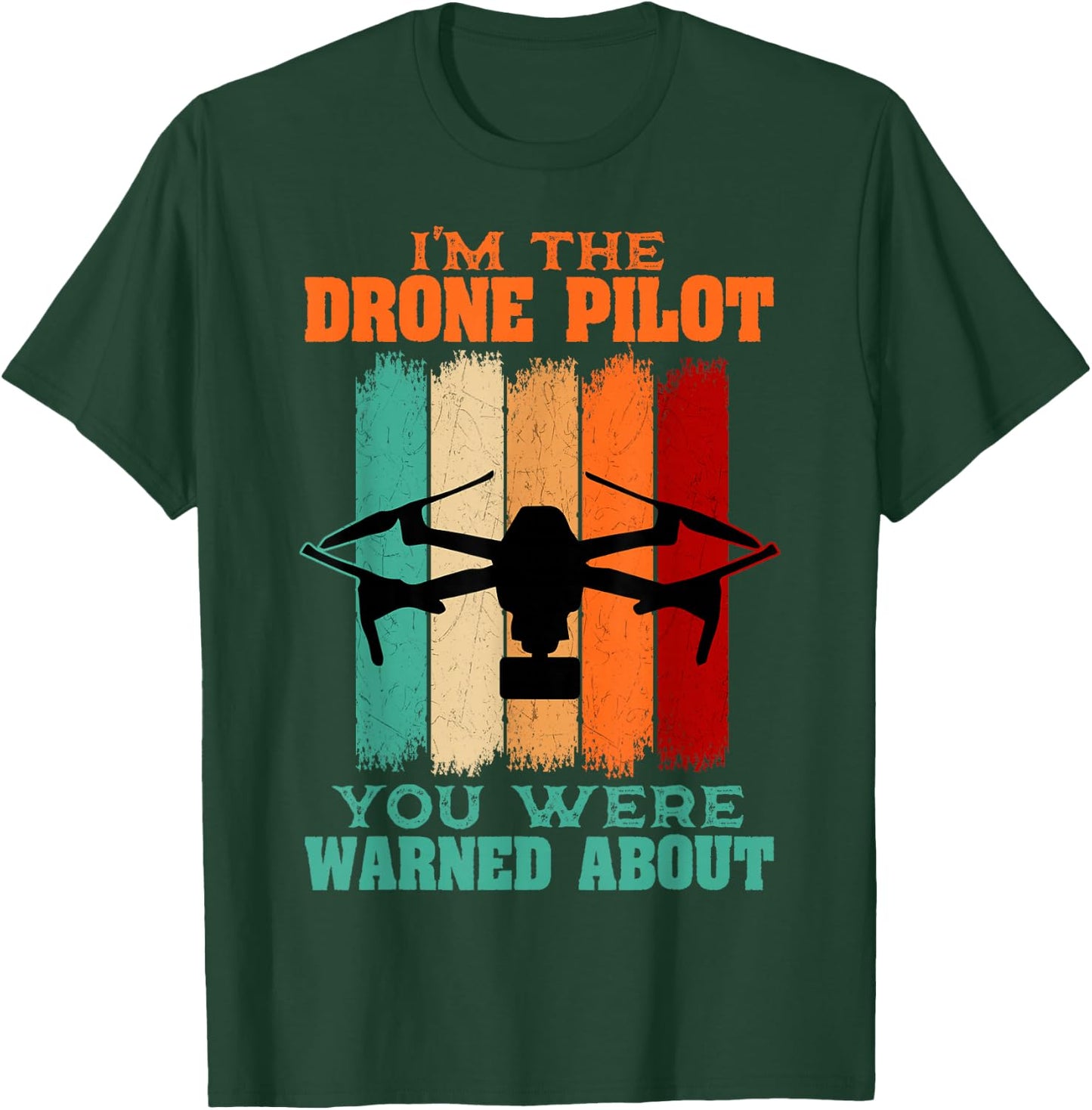 I'm The Drone Pilot You Were Warned About T-Shirt - T-Shirt | Forest