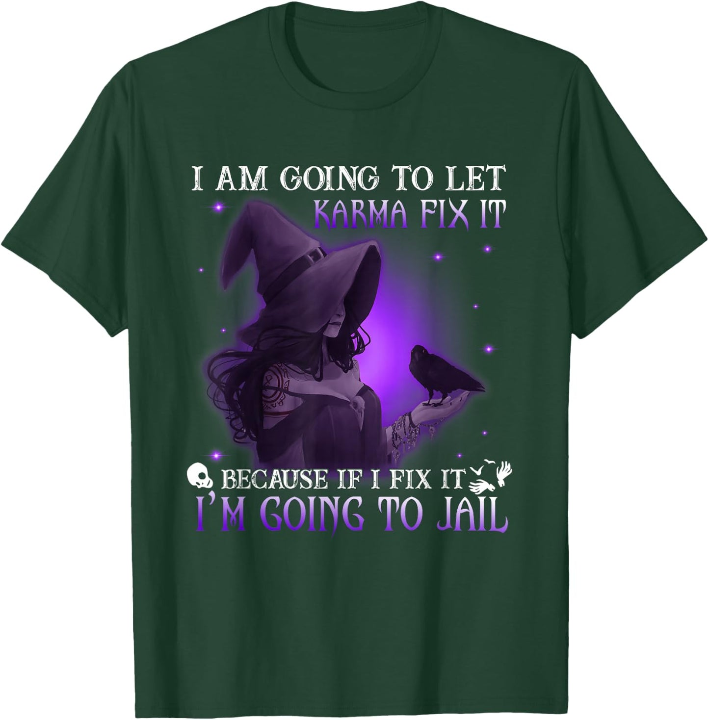 I Am Going To Let Karma Fix It Because If I Fix It T-Shirt - T-Shirt | Forest