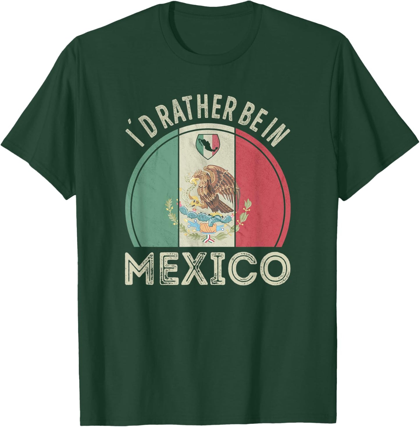 Id rather be in Mexico T-Shirt - T-Shirt | Forest