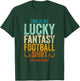 Funny Lucky Fantasy Football Draft Party Do Not Wash T-Shirt - T-Shirt | Forest