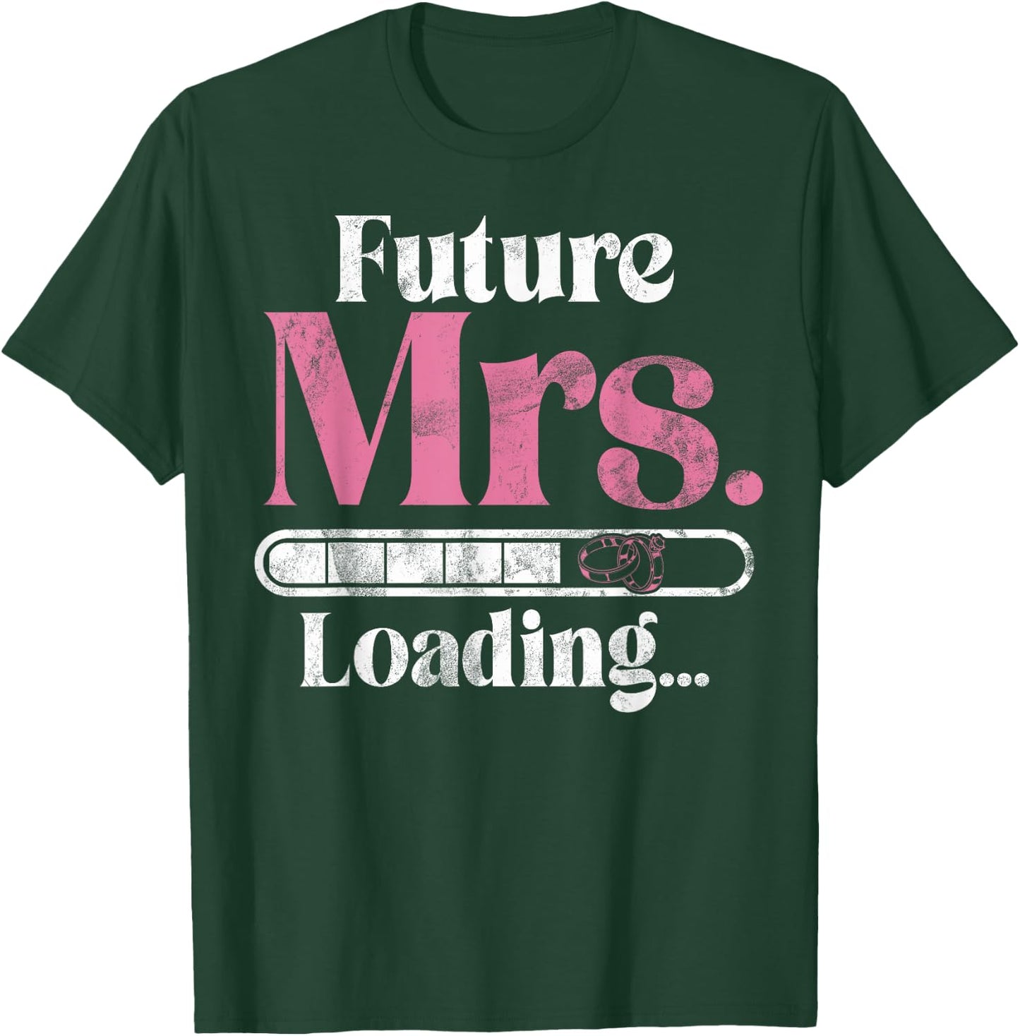 Future Mrs Loading Fiance T-Shirt - T-Shirt | Forest