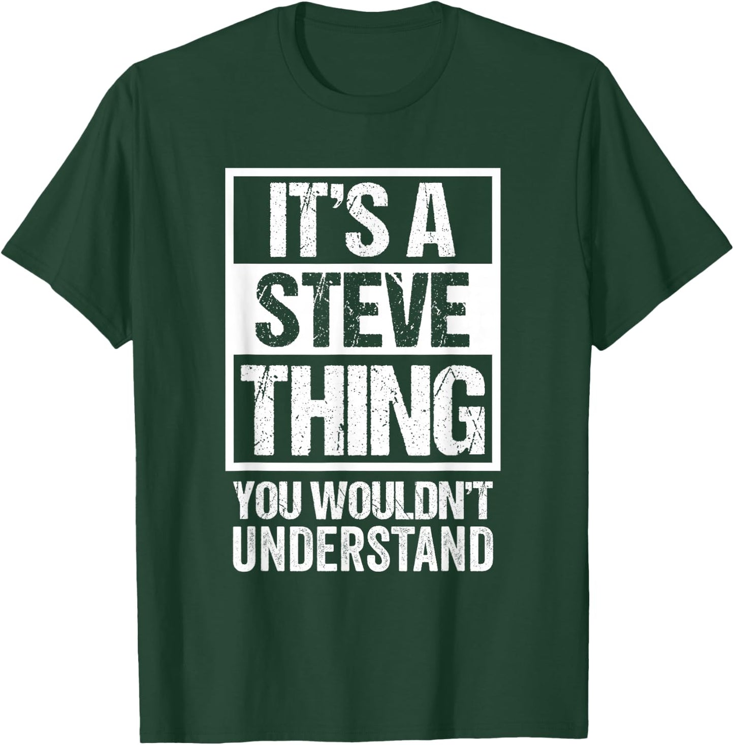 It's A Steve Thing You Wouldn't Understand T-Shirt - T-Shirt | Forest