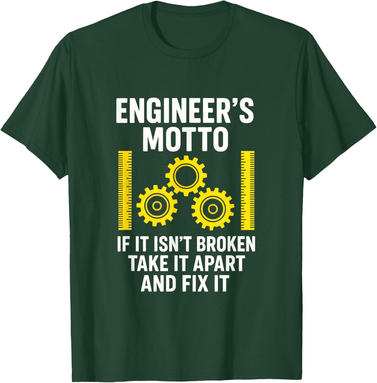 Engineer's Motto - Engineering Humor Creativity T-Shirt - T-Shirt | Forest