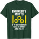 Engineer's Motto - Engineering Humor Creativity T-Shirt - T-Shirt | Forest