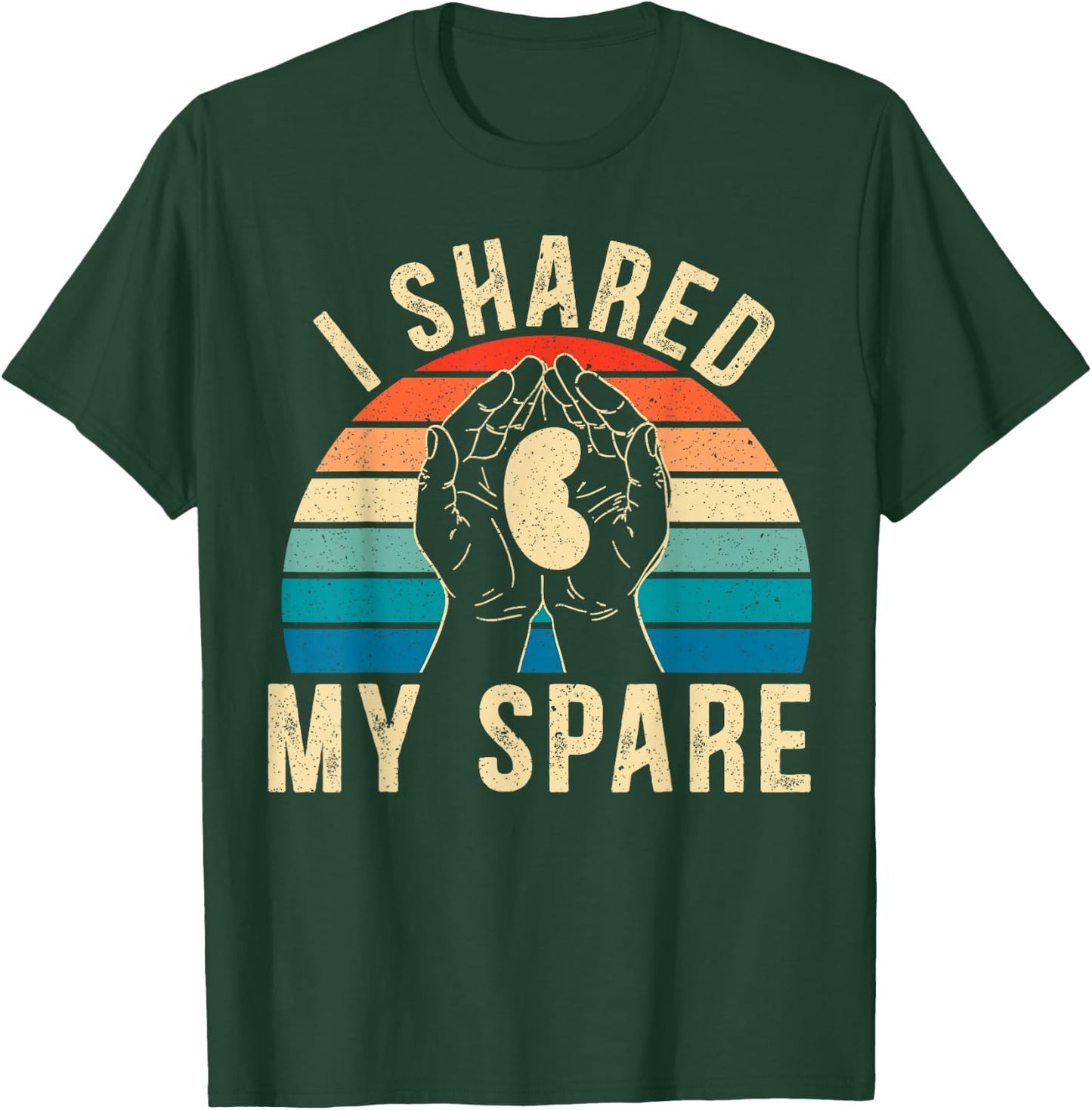 I Shared My Spare Kidney Donor Organ Donation Awareness T-Shirt - T-Shirt | Forest