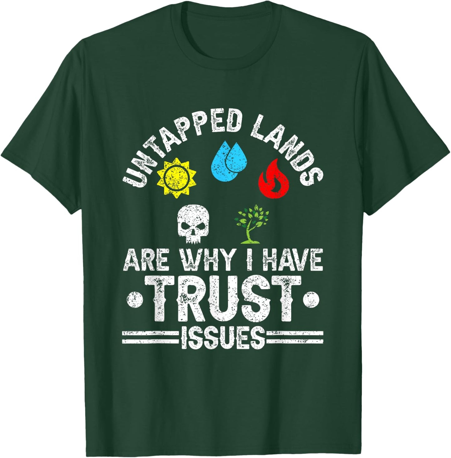 Untapped Lands Trust Issues Funny Magic Geek TCG T-Shirt - T-Shirt | Forest