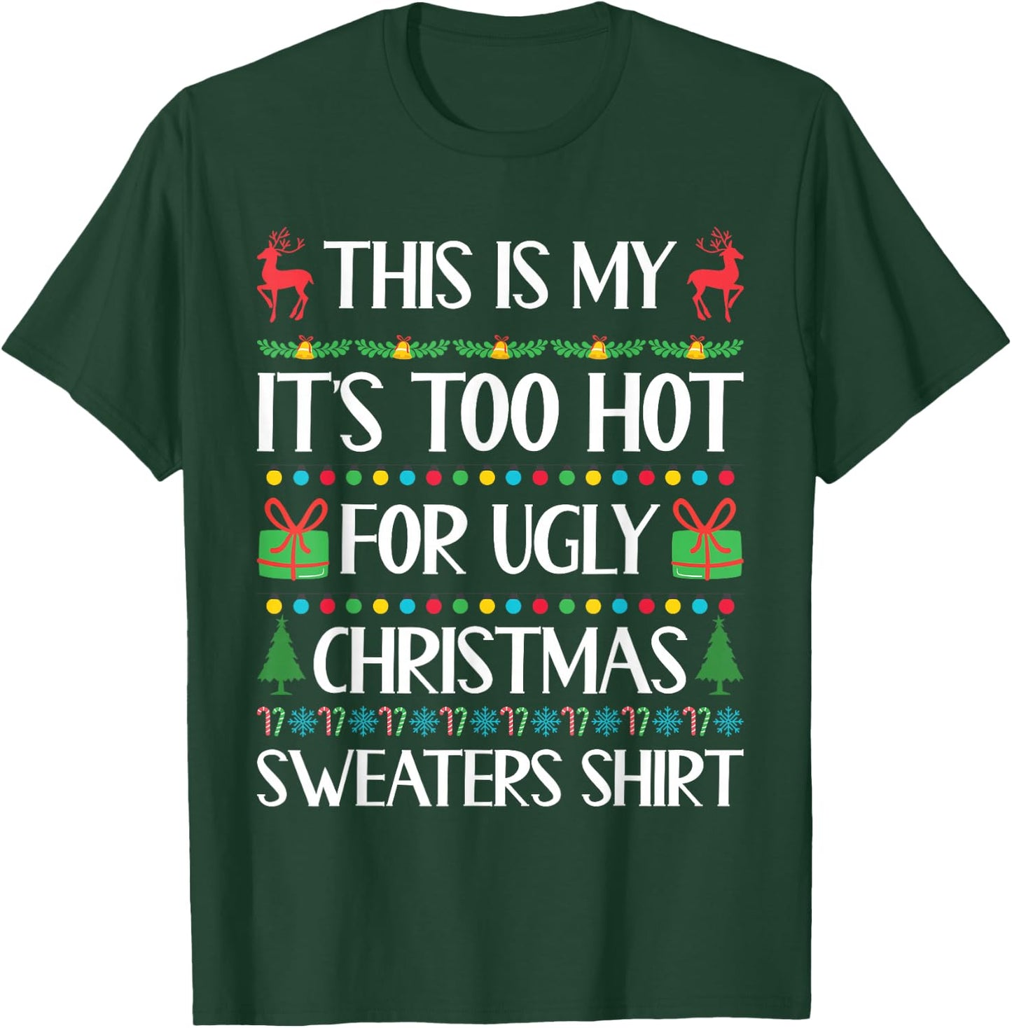 Funny Xmas Women Men Too Hot for Ugly Christmas Sweater T-Shirt - T-Shirt | Forest