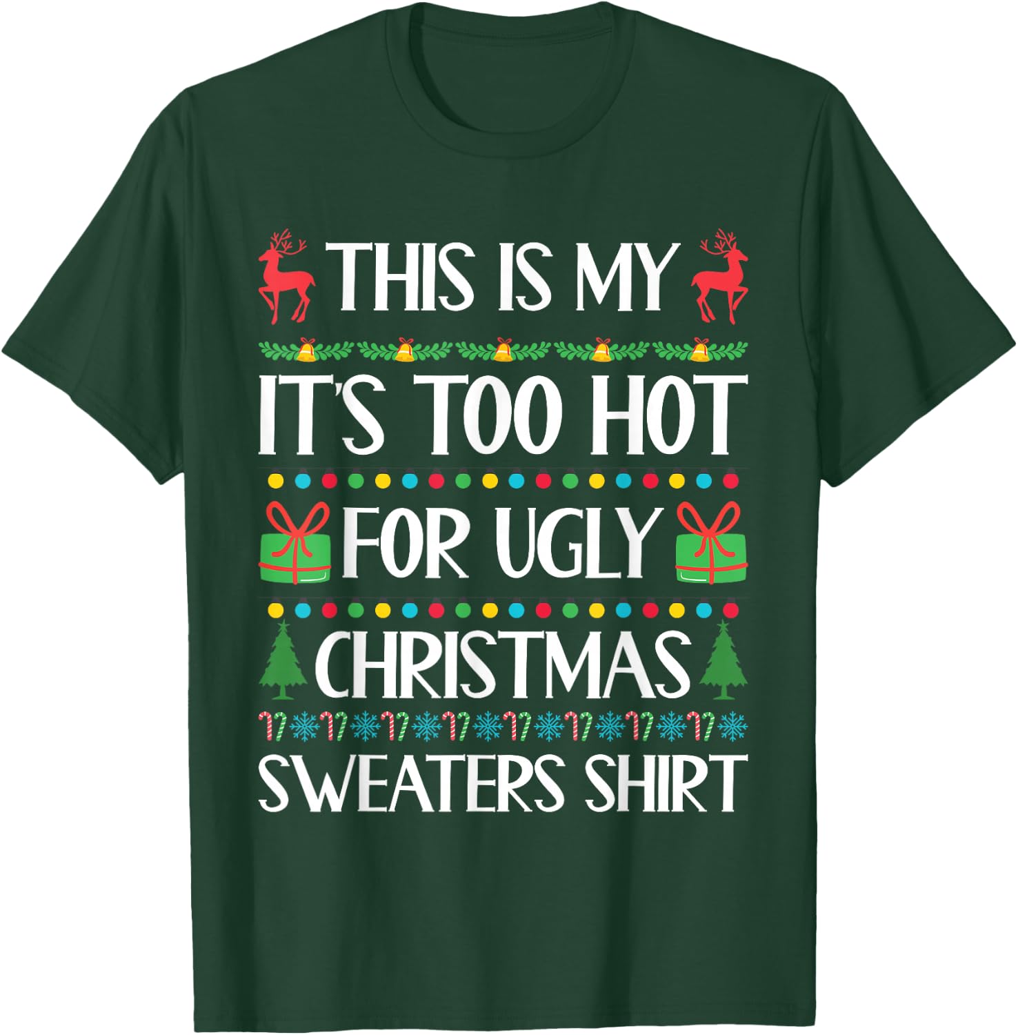 Funny Xmas Women Men Too Hot for Ugly Christmas Sweater T-Shirt - T-Shirt | Forest