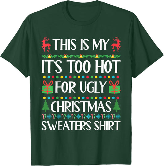 Funny Xmas Women Men Too Hot for Ugly Christmas Sweater T-Shirt - T-Shirt | Forest