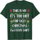 Funny Xmas Women Men Too Hot for Ugly Christmas Sweater T-Shirt - T-Shirt | Forest