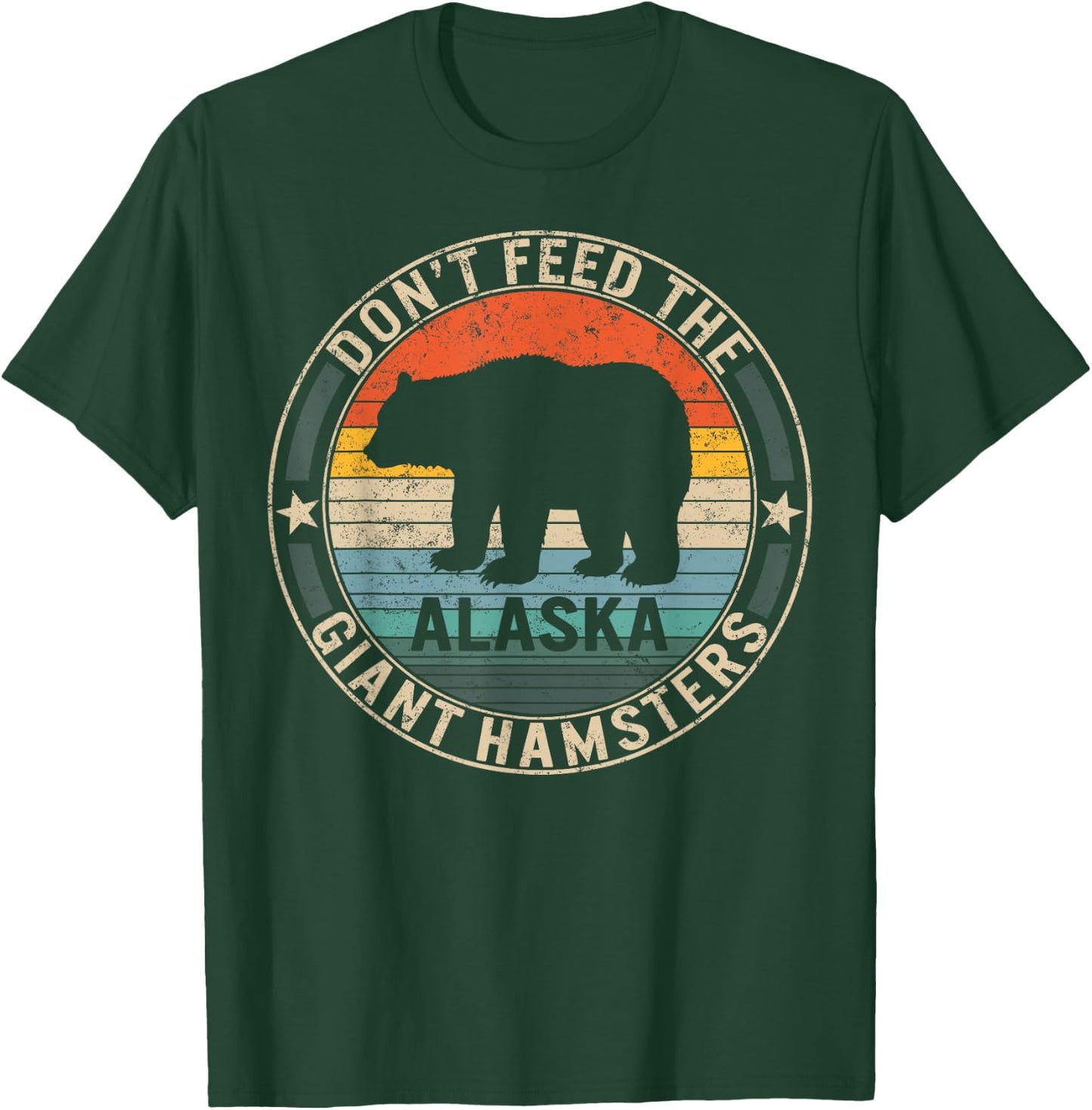 Alaska Grizzly Bear Do not Feed The Giant Hamsters Kodiak T-Shirt - T-Shirt | Forest