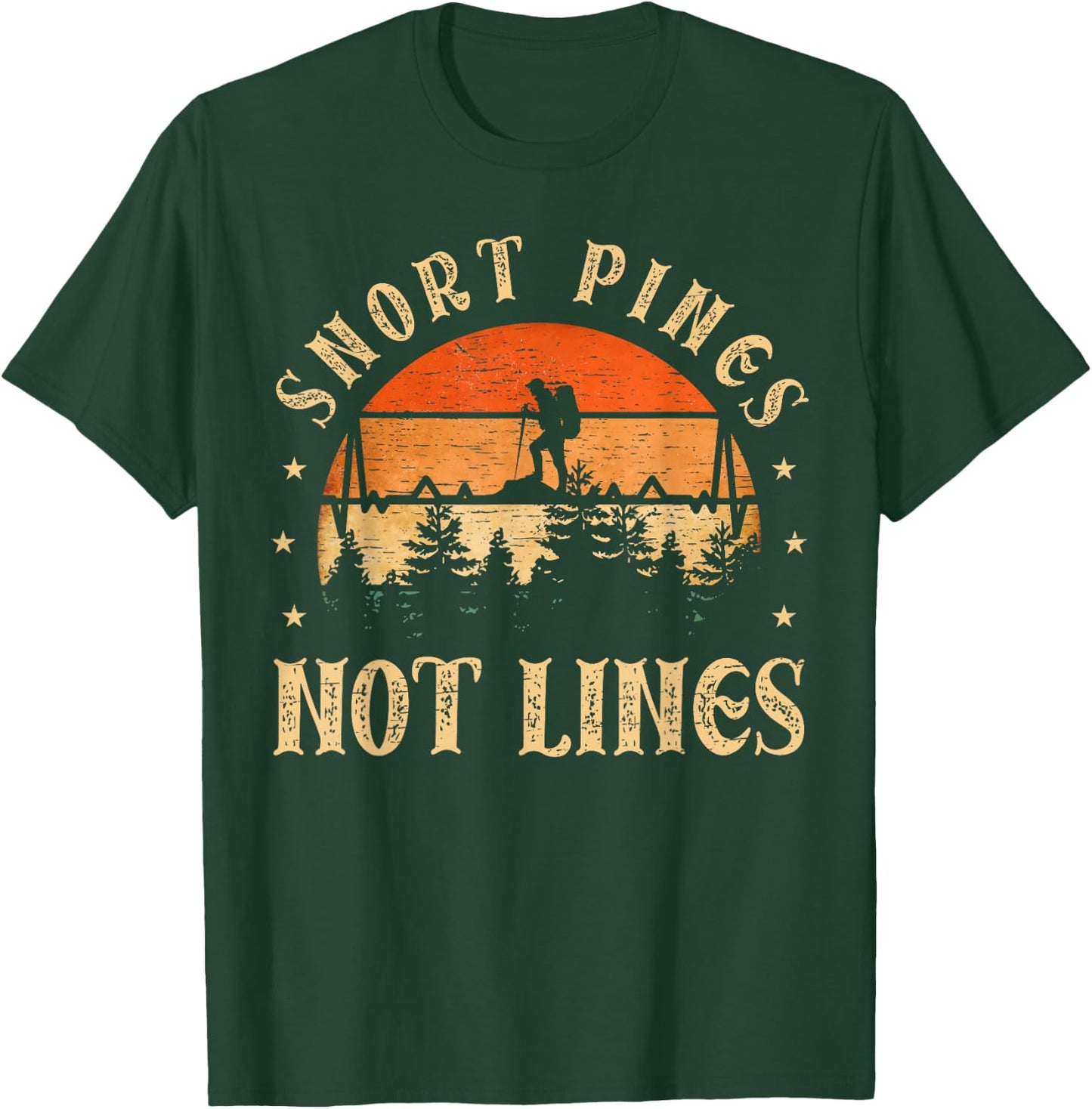 Snort Pines not lines Hiking Fan funny Hiking T-Shirt - T-Shirt | Forest