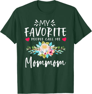 My Favorite People Call Me Mommom Floral Mothers Day T-Shirt - T-Shirt | Forest