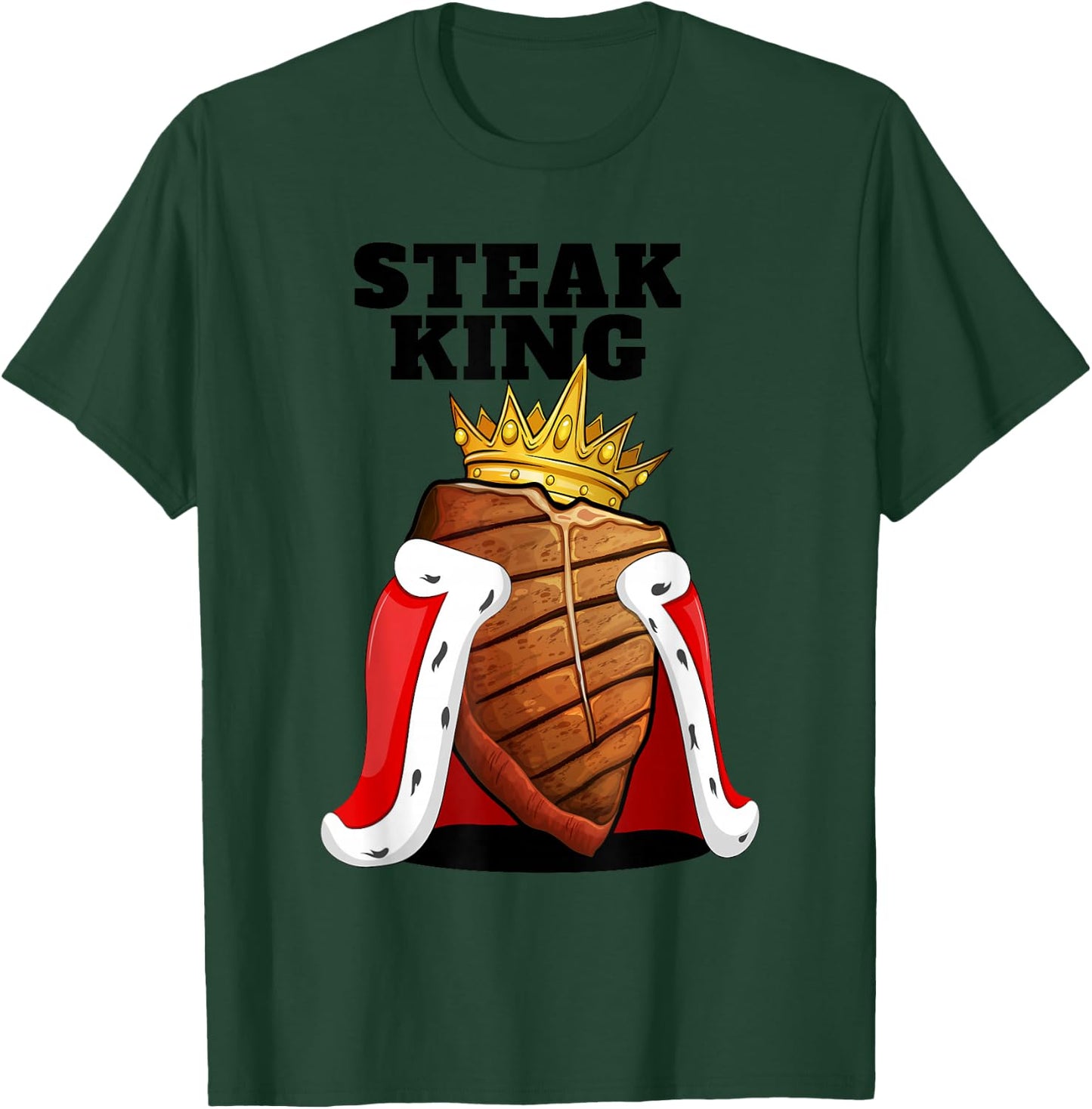 Steak King | Grill Steak Meat Lover Shirt | Cute Steak T-Shirt - T-Shirt | Forest