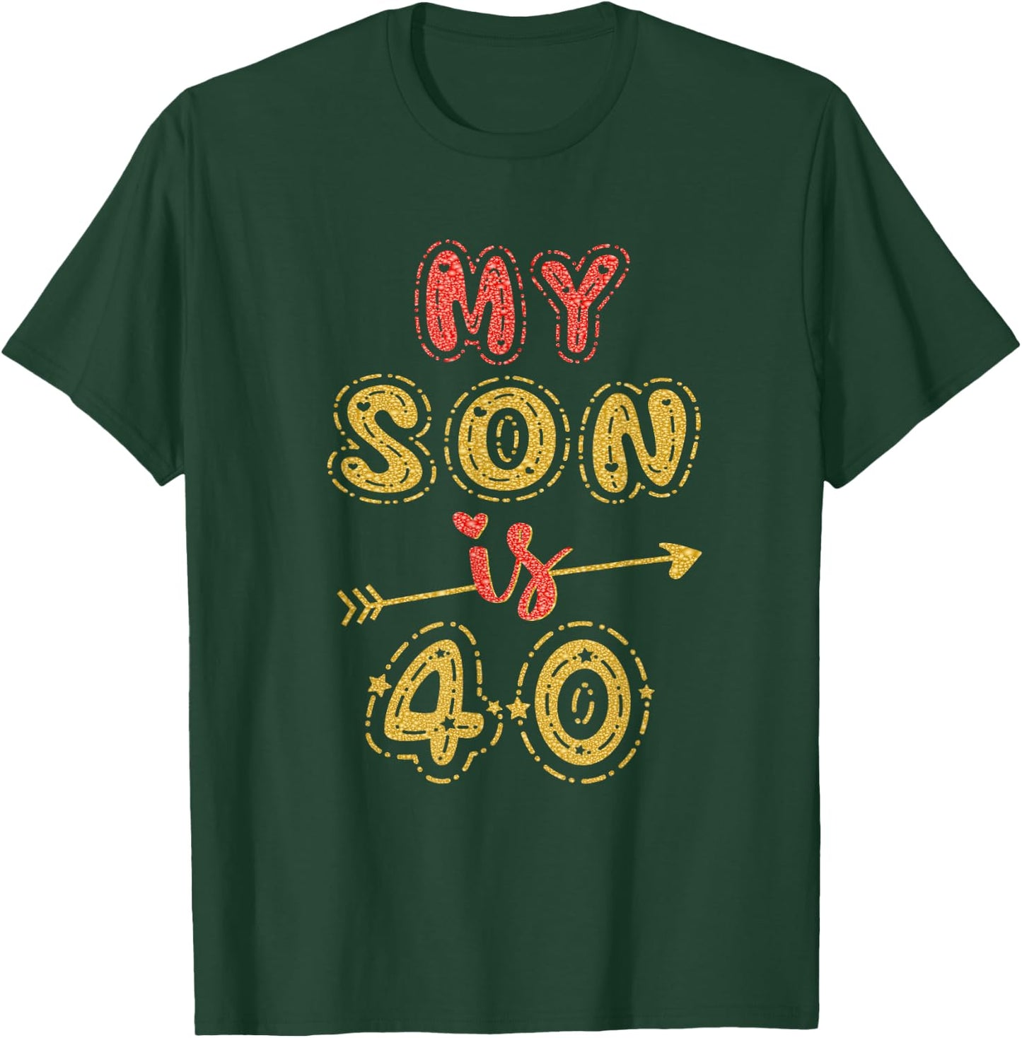 My Son Is 40 Years Old 40th Birthday Idea T-Shirt - T-Shirt | Forest