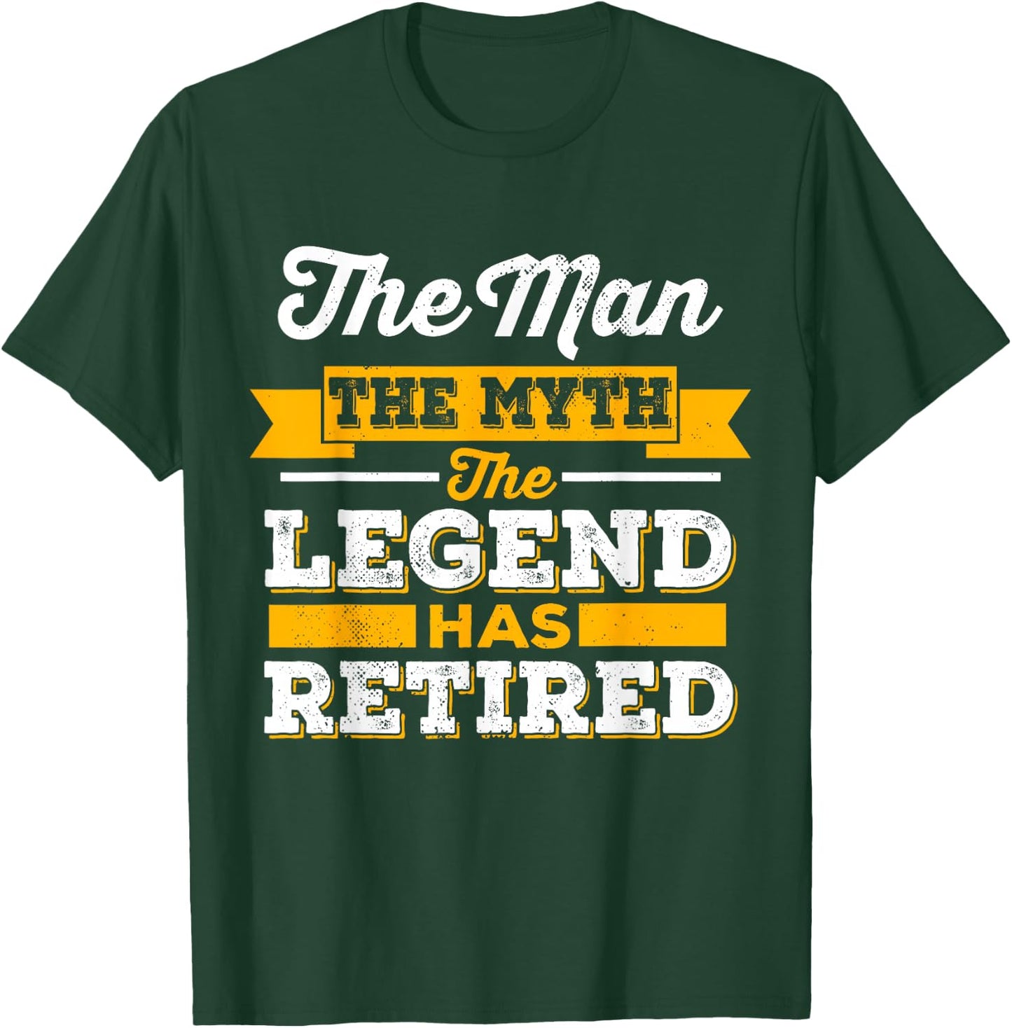 The Man, The Myth, The Legend, Is Retired T-Shirt - T-Shirt | Forest
