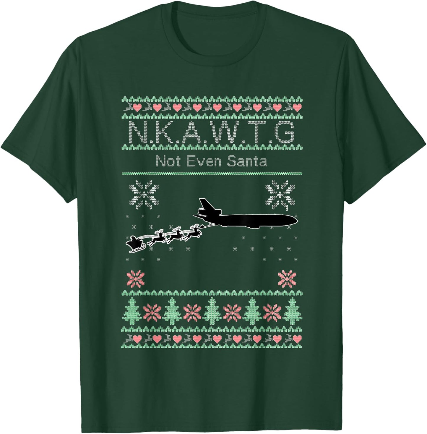 KC-10 NKAWTG, Not Even Santa T-Shirt - T-Shirt | Forest