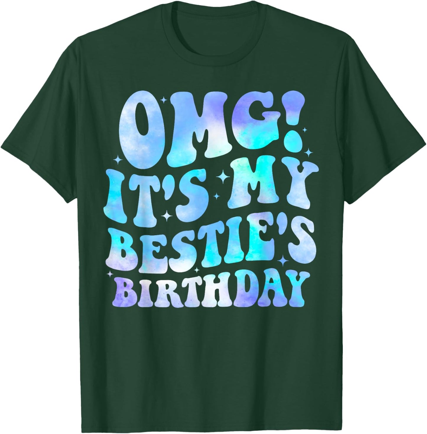 OMG It's My Bestie's Birthday Funny Best Friend Birthday T-Shirt - T-Shirt | Forest