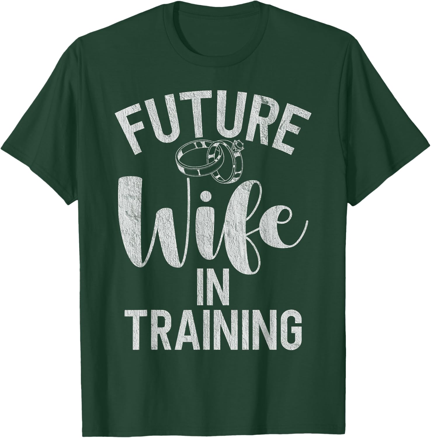 Future Wife in Training Fiance T-Shirt - T-Shirt | Forest