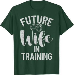 Future Wife in Training Fiance T-Shirt - T-Shirt | Forest