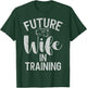 Future Wife in Training Fiance T-Shirt - T-Shirt | Forest