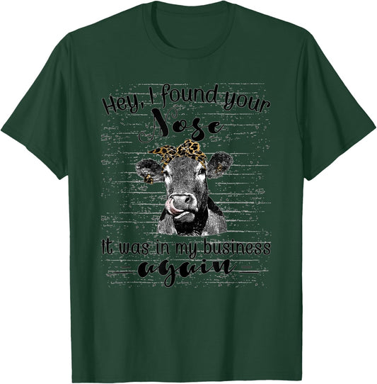 I found your nose it was in my business again funny Heifer T-Shirt - T-Shirt | Forest