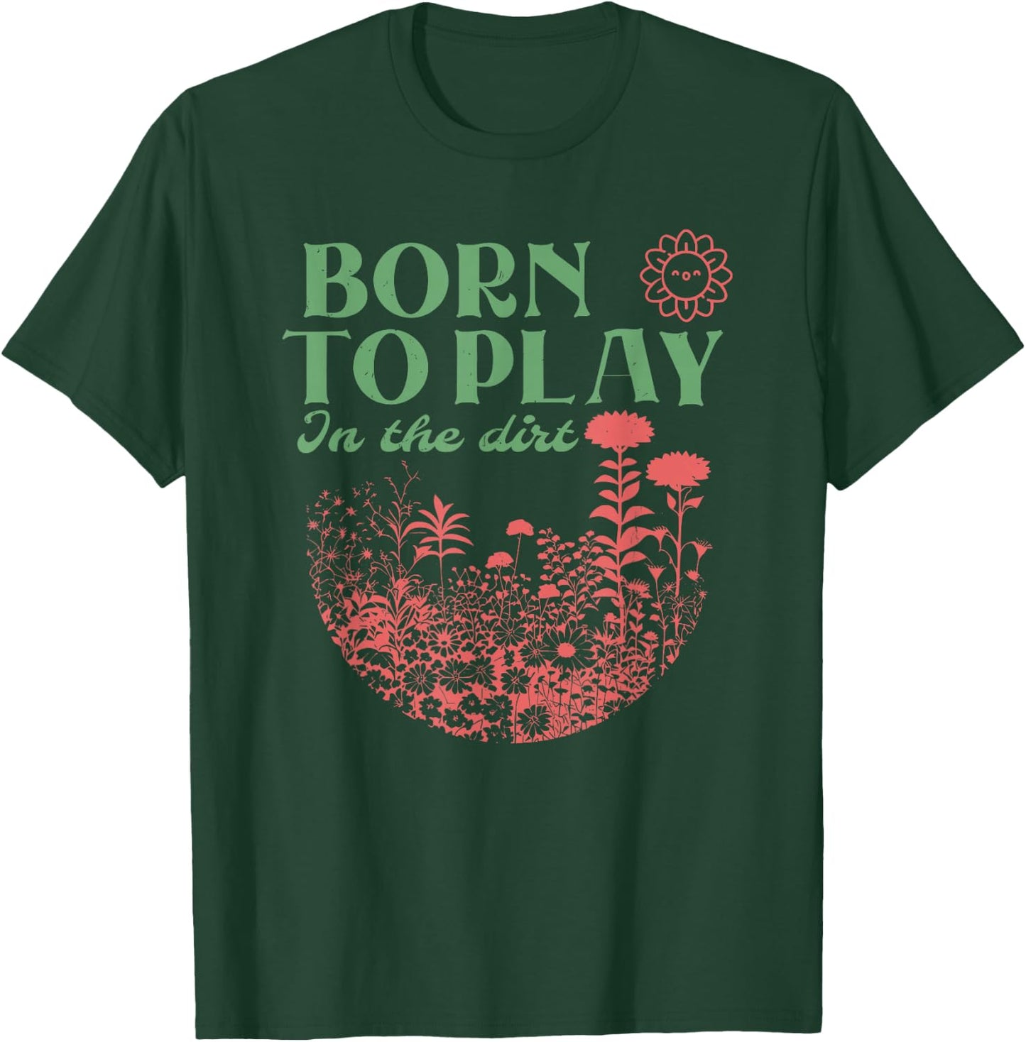 Born to Play in the Dirt T-Shirt - T-Shirt | Forest