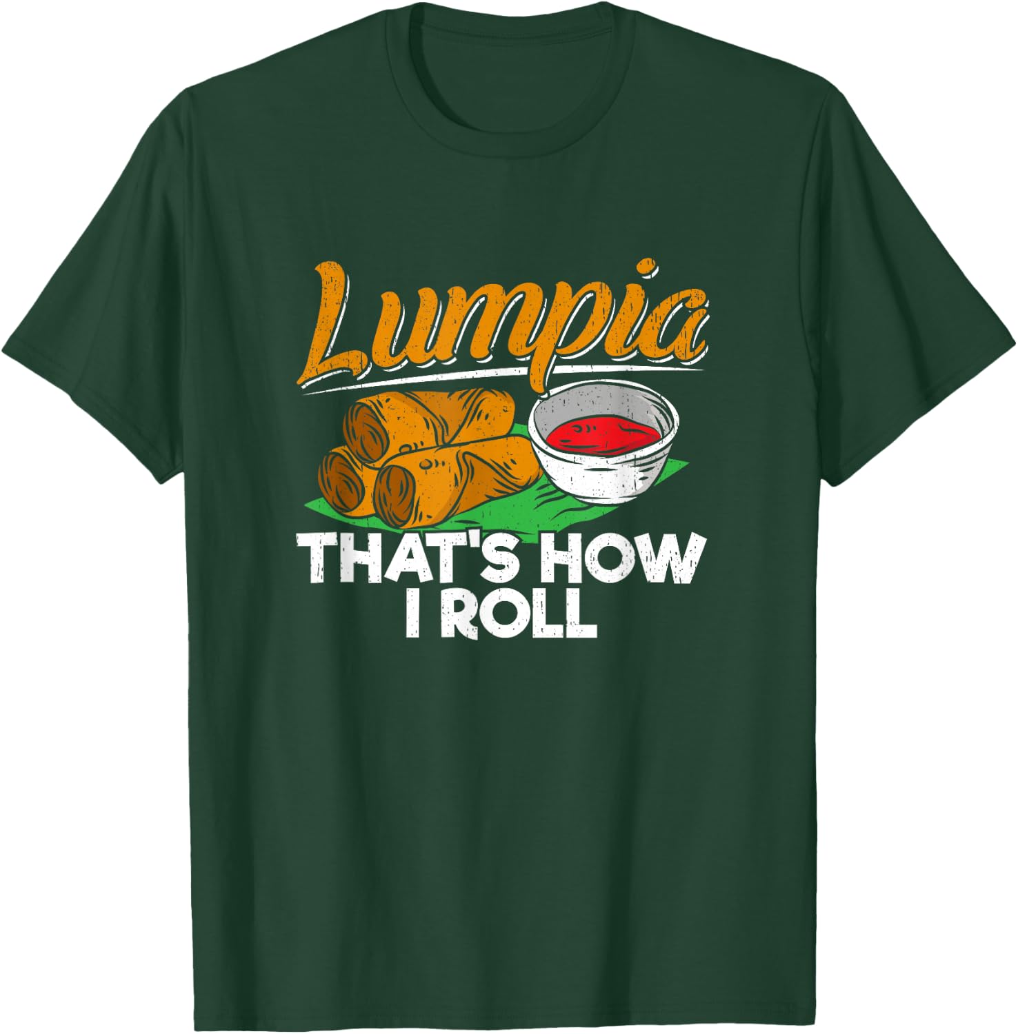 Philippines Lumpia Spring Roll T Shirt - Filipino Food Quote T-Shirt - T-Shirt | Forest