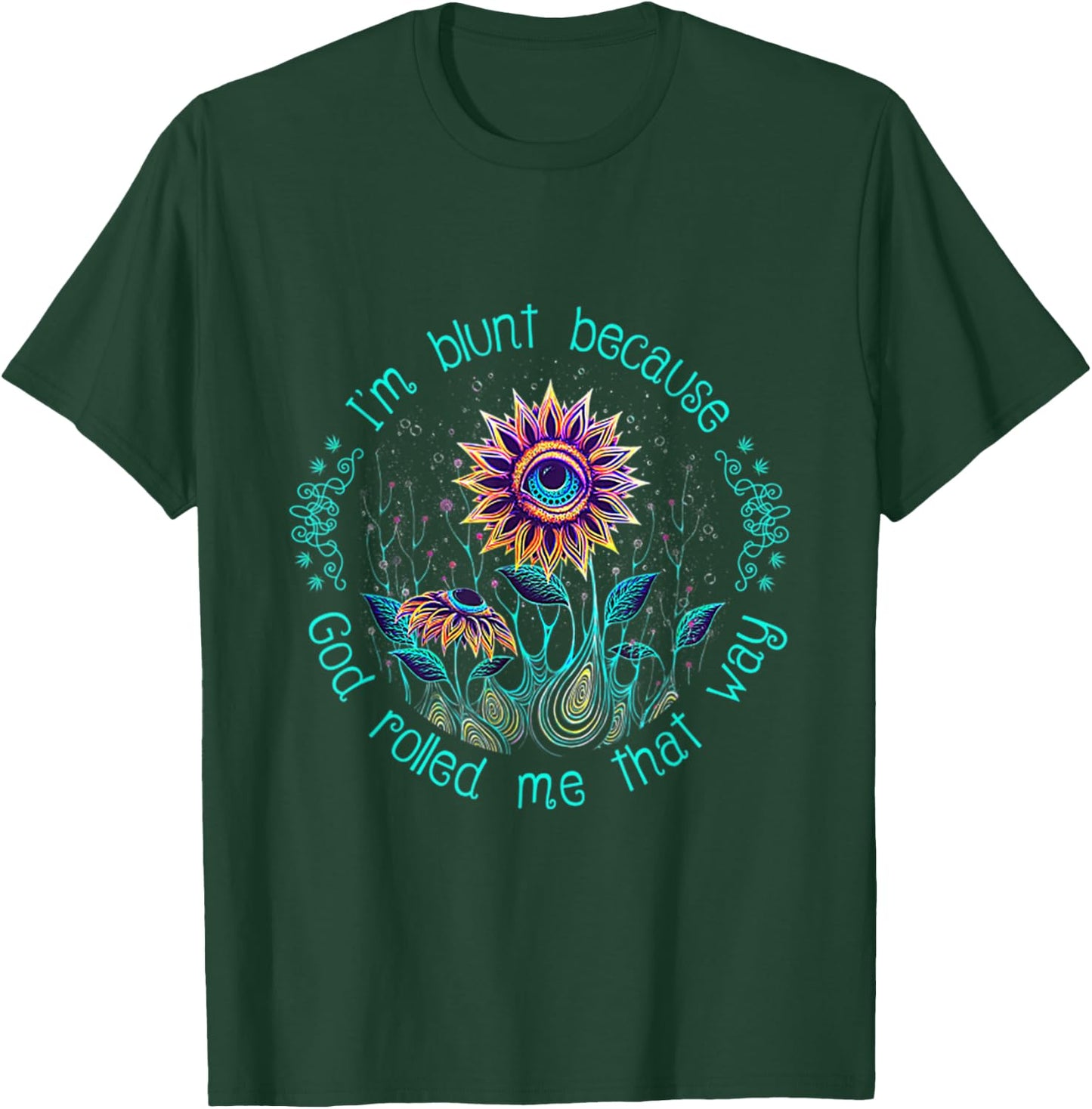 Cannabis I'm Blunt Because God Rolled Me That Way Funny T-Shirt - T-Shirt | Forest