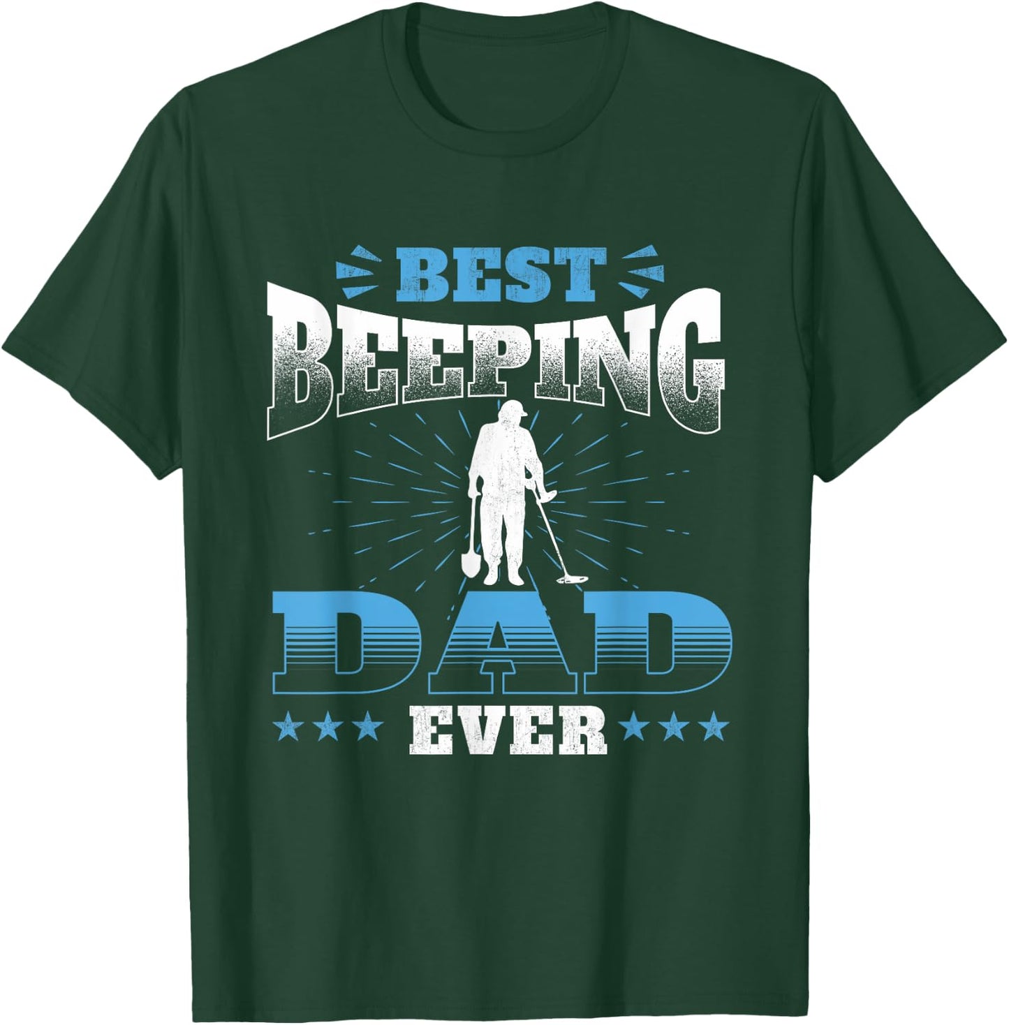 Best Beeping Dad Ever - Metal Detecting Treasure Detectorist T-Shirt - T-Shirt | Forest