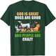 God Is Great Dogs Are Good People Are Crazy T-Shirt - T-Shirt | Forest