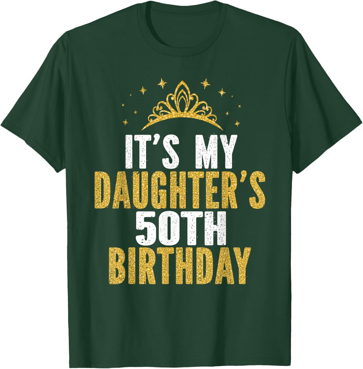 It's My Daughter's 50th Birthday Idea For 50 Years Old Woman T-Shirt - T-Shirt | Forest