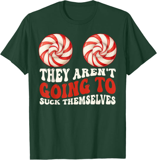 They Aren’t Going To Suck Themselves Funny Christmas Couples T-Shirt - T-Shirt | Forest