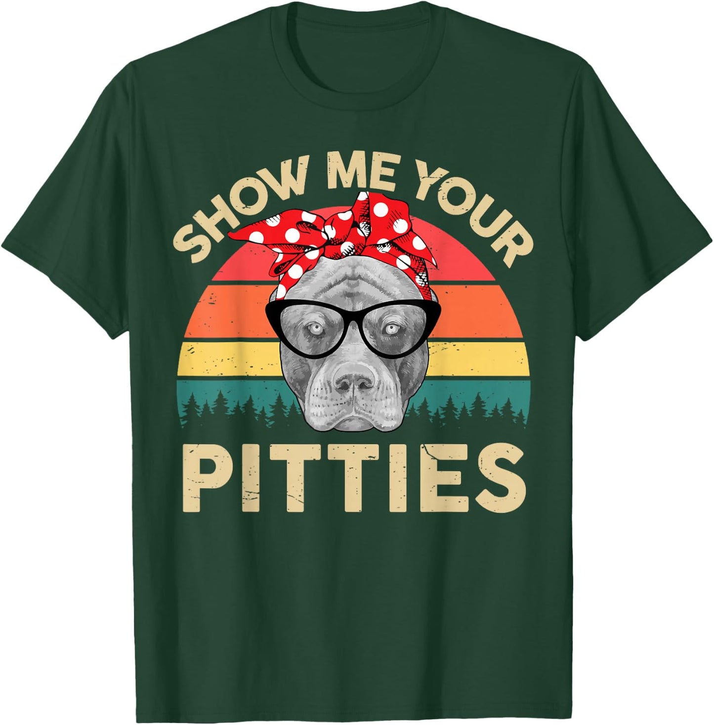 American Pitbull Show Me Your Pitties Funny Pittie Mom T-Shirt - T-Shirt | Forest