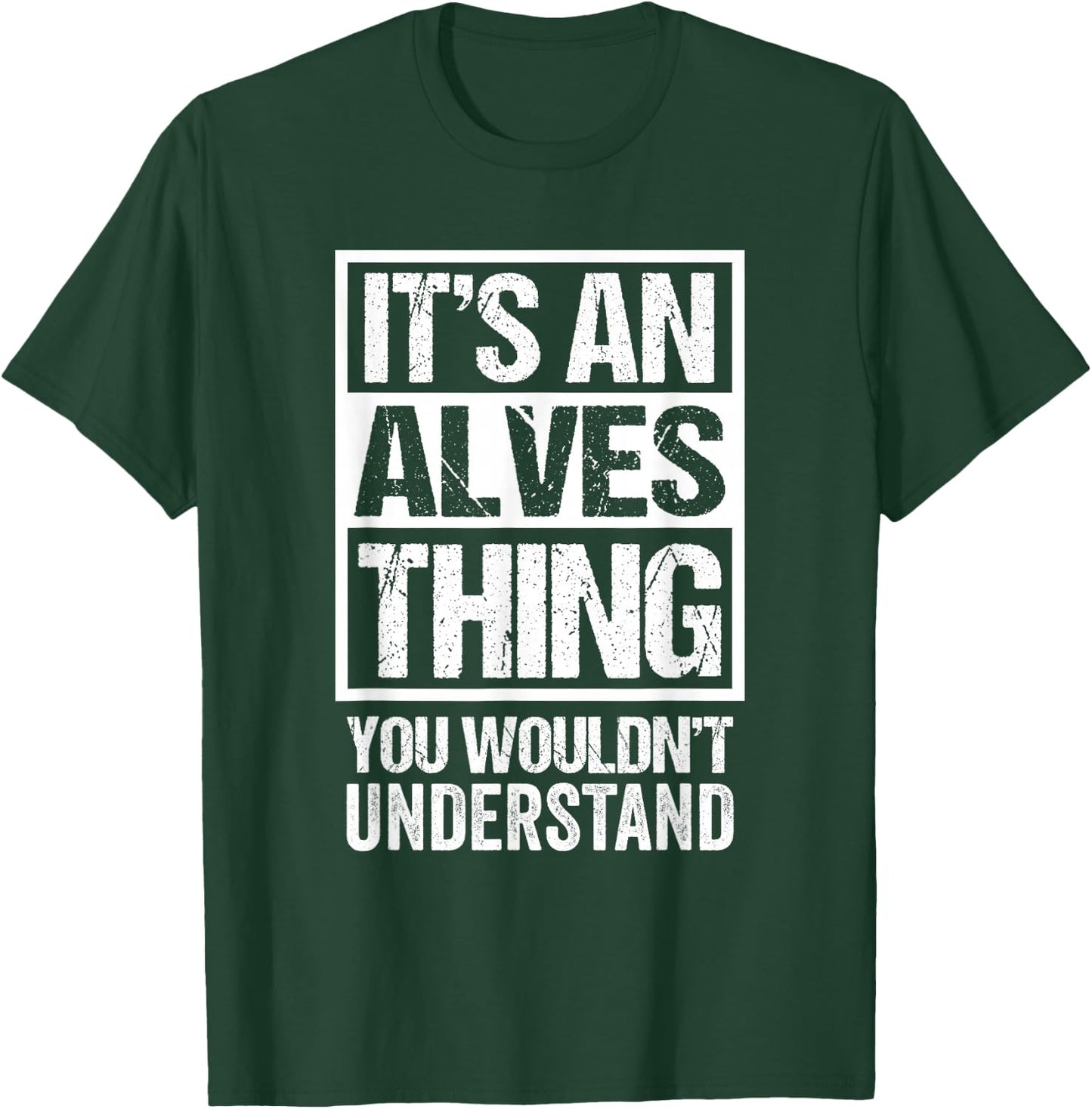 It's An Alves Thing You Wouldn't Understand Surname Name T-Shirt - T-Shirt | Forest