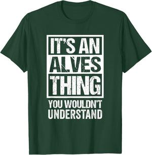 It's An Alves Thing You Wouldn't Understand Surname Name T-Shirt - T-Shirt | Forest