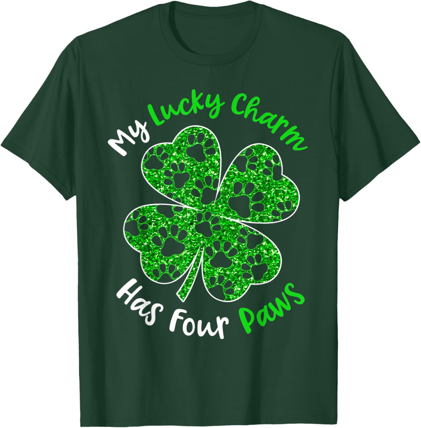 My Lucky Charm Has Four Paws Sparkle Clover For Patricks Day T-Shirt - T-Shirt | Forest