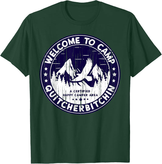 Welcome To Camp Quitcherbitchin Camper T-Shirt - T-Shirt | Forest