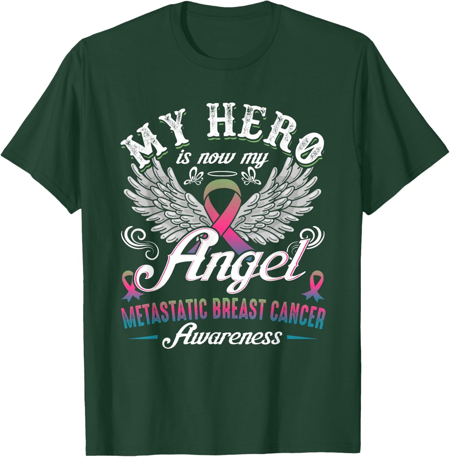 My Hero Is Now My Angel Metastatic Breast Cancer Awareness T-Shirt - T-Shirt | Forest