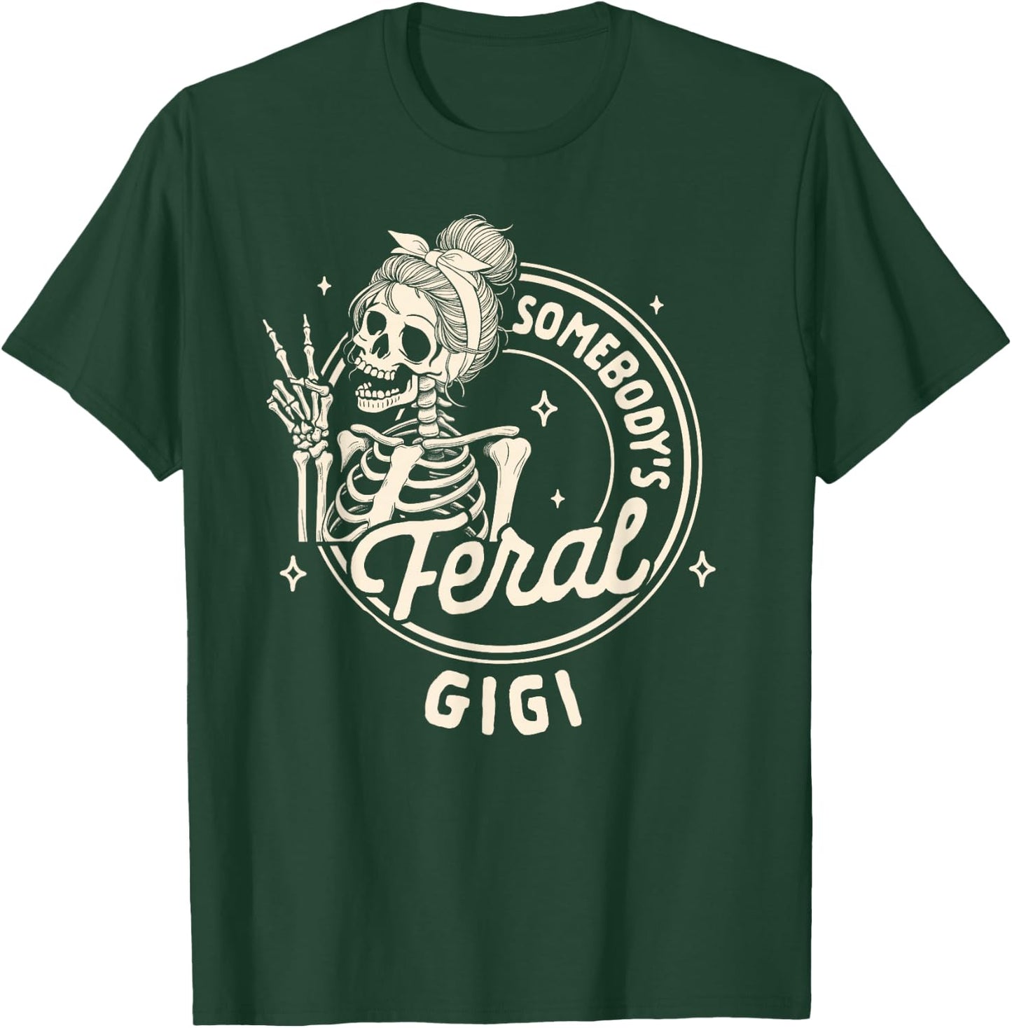 Grandma Nana Mimi Sarcasm Skeleton Somebody's Feral Gigi T-Shirt - T-Shirt | Forest