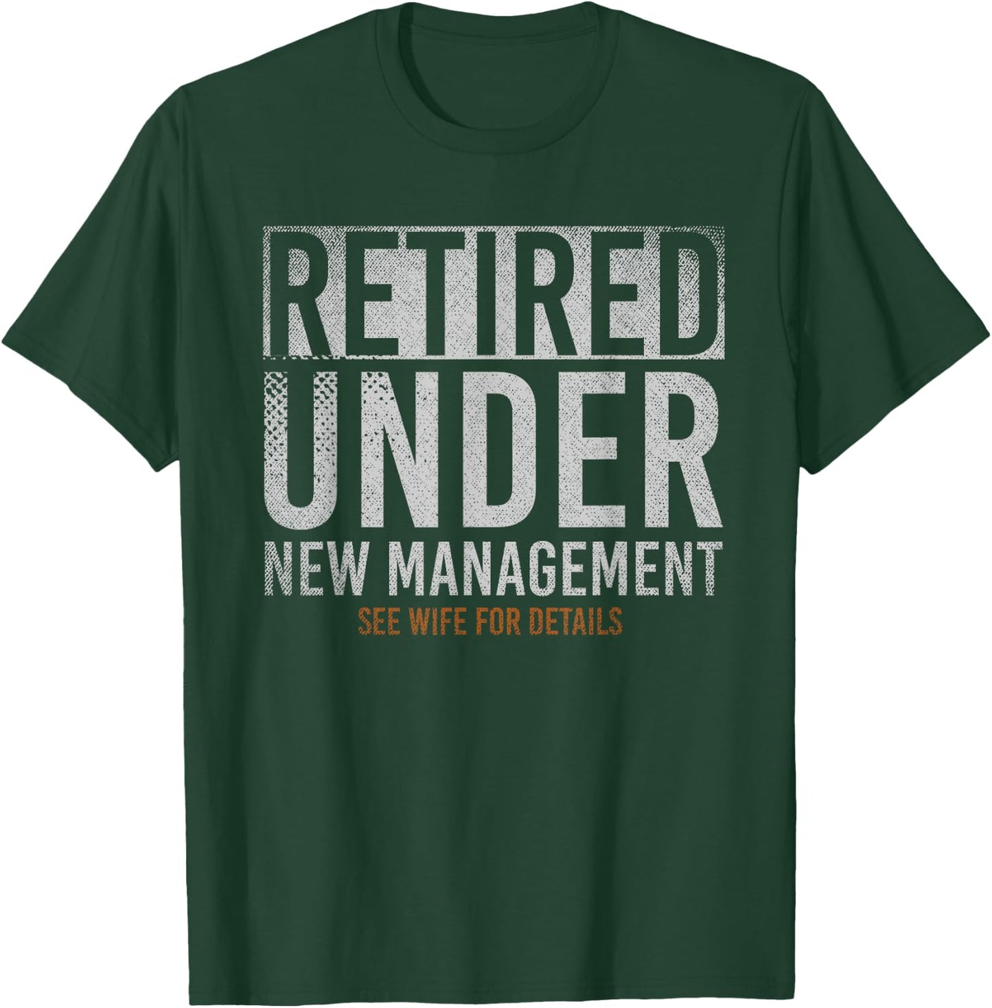 Retired Under New Management See Wife For Details Retirement T-Shirt - T-Shirt | Forest