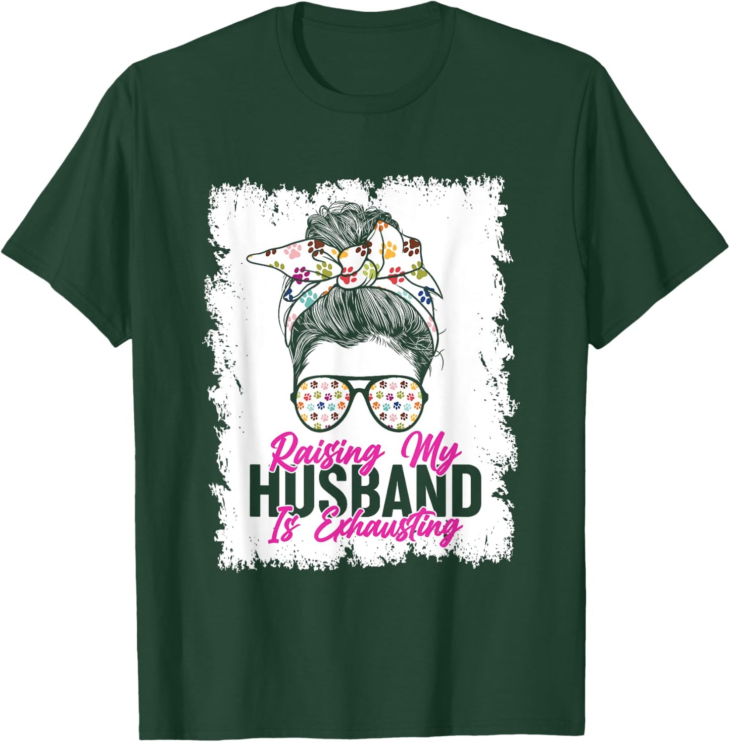 Raising My Husband Is Exhausting Messy Bun Glassess T-Shirt - T-Shirt | Forest