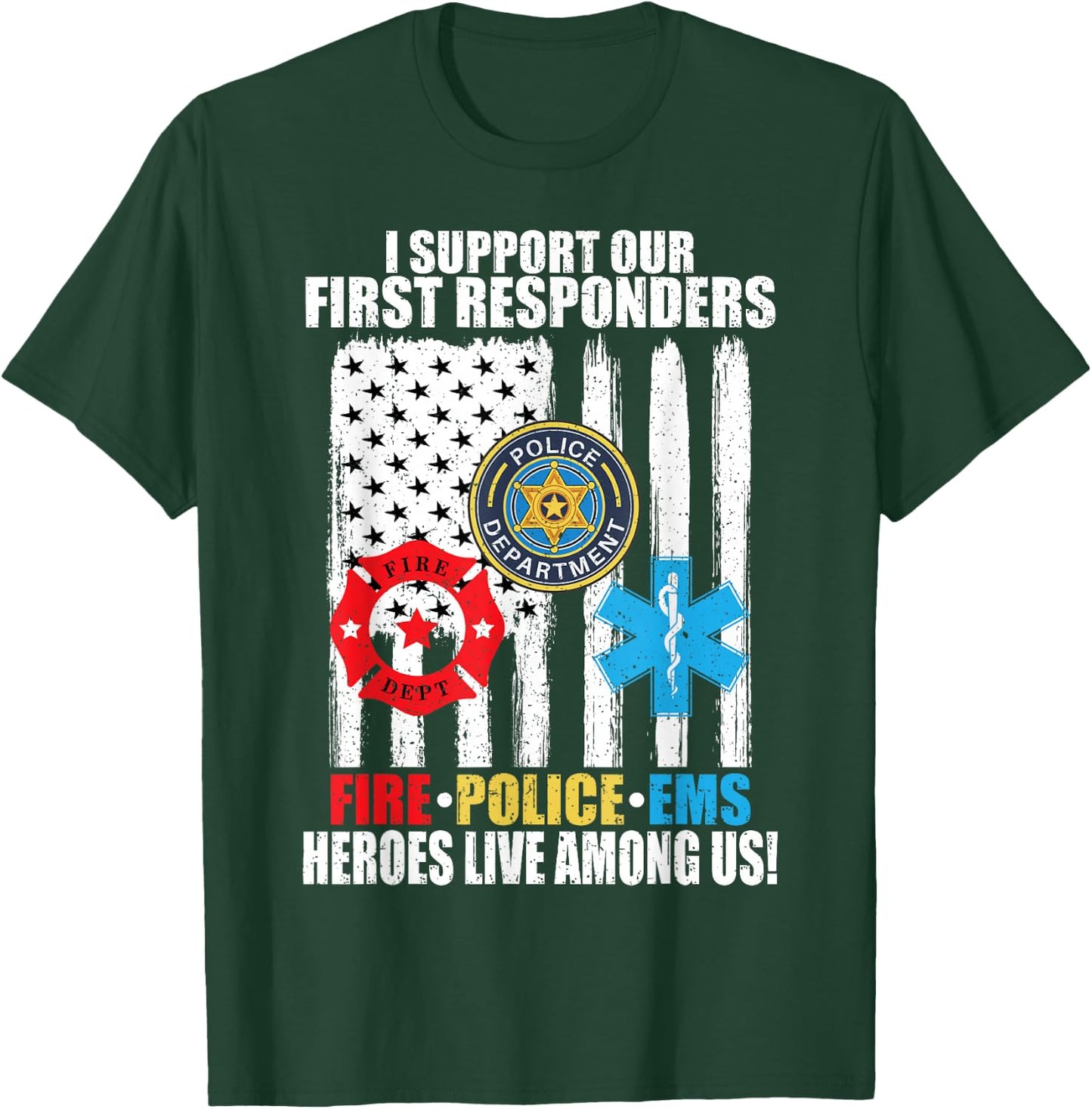 I Support Our First Responders Heroes Fire Police EMS T-Shirt - T-Shirt | Forest