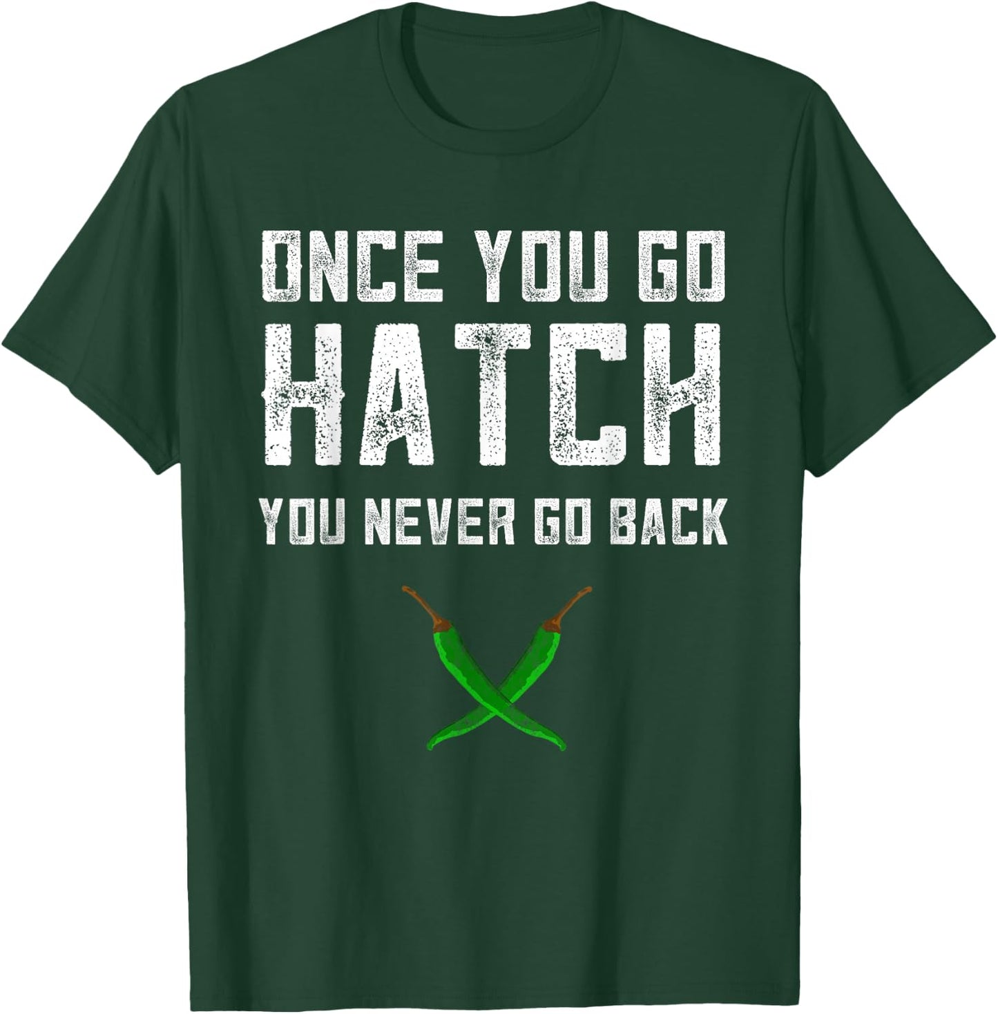 Hatch Chilies Once You Go Hatch New Mexico Green Pepper T-Shirt - T-Shirt | Forest