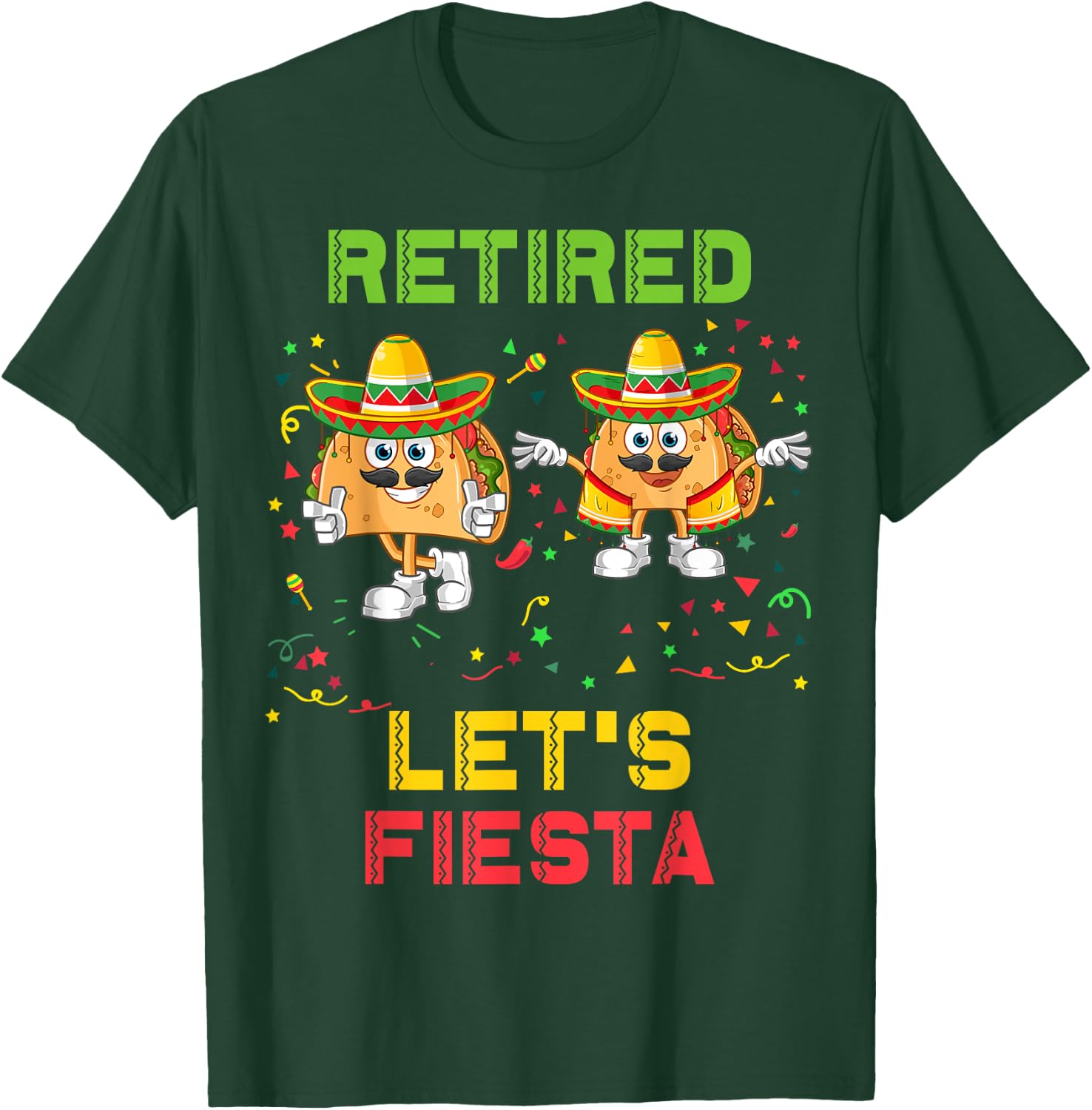 Let's Fiesta Tacos Retirement Mexicano Retired Cinco De Mayo T-Shirt - T-Shirt | Forest