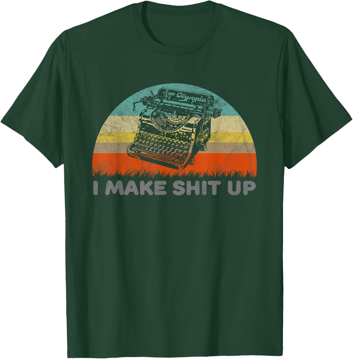 I Make Shit Up Funny Typewriter T-Shirt - T-Shirt | Forest