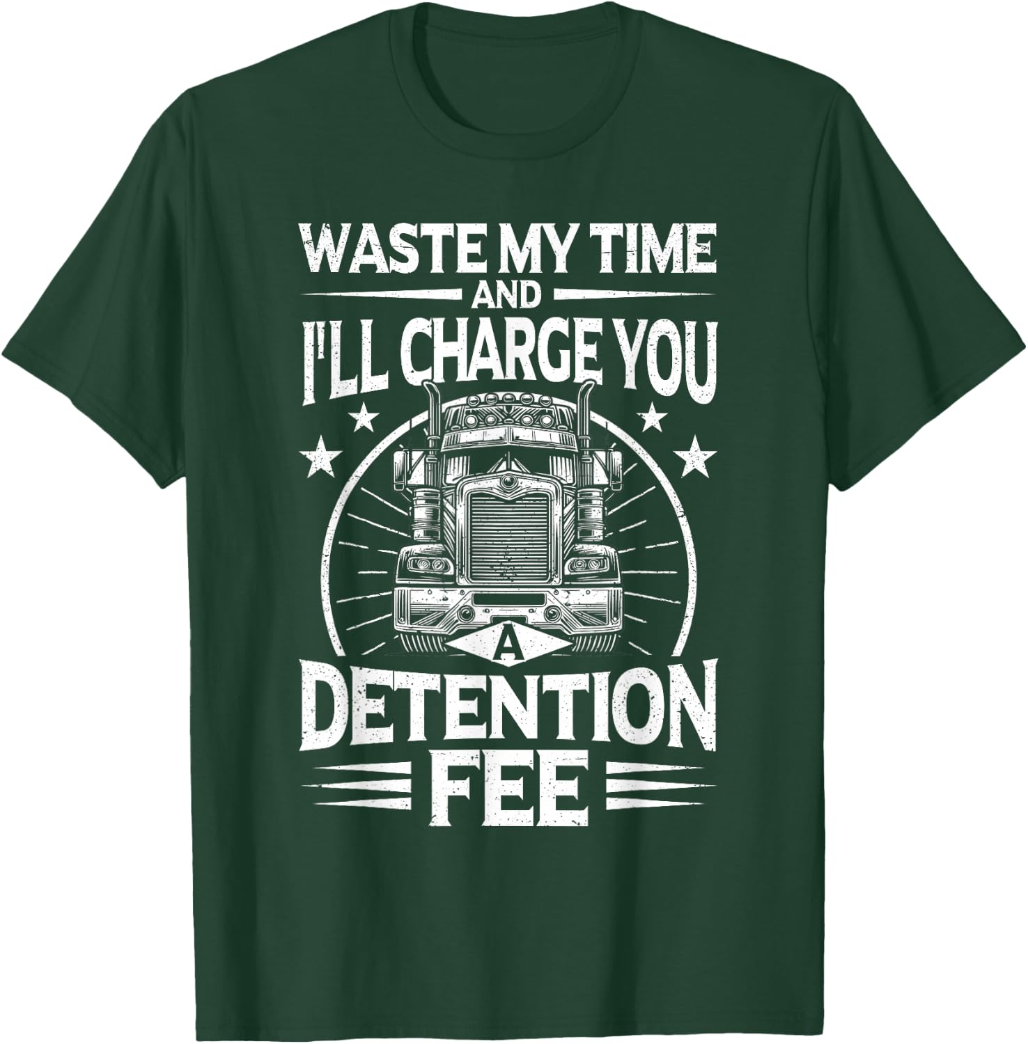Funny Trucker big rig driver Truck T-Shirt - T-Shirt | Forest