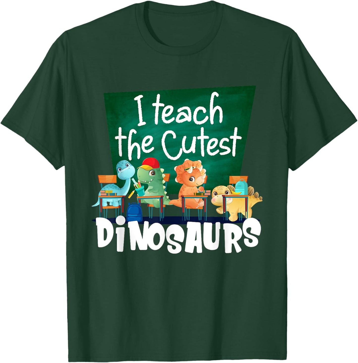 I Teach The Cutest Dinosaurs Back To School T-Shirt - T-Shirt | Forest